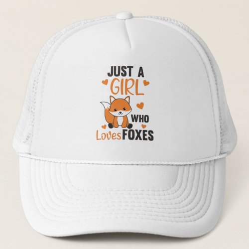 Just A Girl Who Loves Foxes Funny Fox Trucker Hat