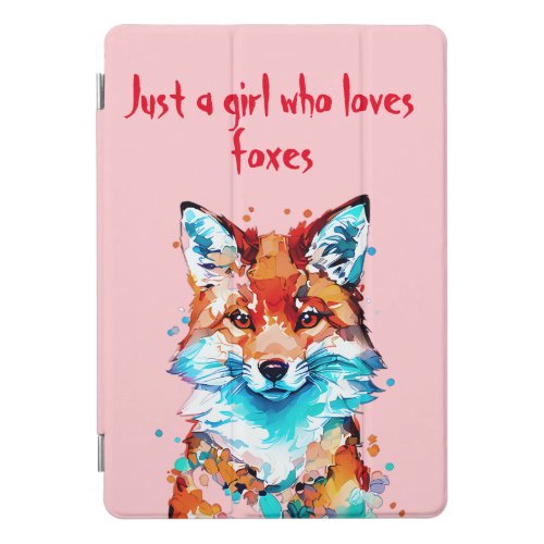 Just a Girl Who Loves Foxes iPad Pro Cover