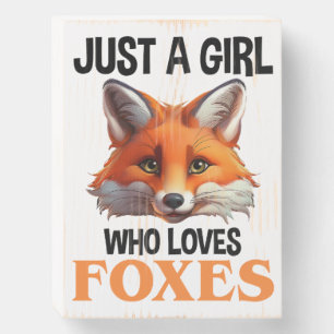 Just A Girl Who Loves Foxes Wooden Box Sign