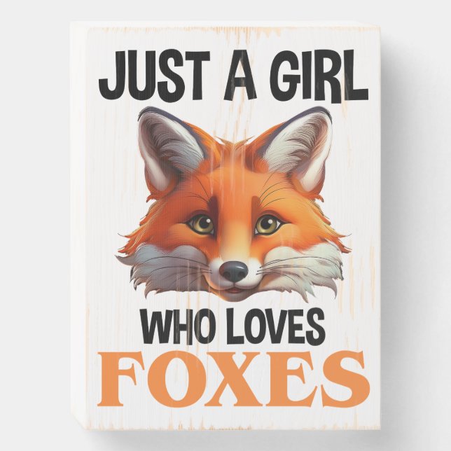 Just A Girl Who Loves Foxes Wooden Box Sign (Front Vertical)