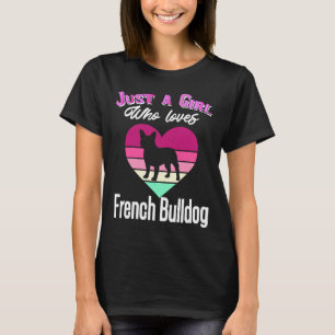 Just A Girl Who Loves French Bulldog T-Shirt