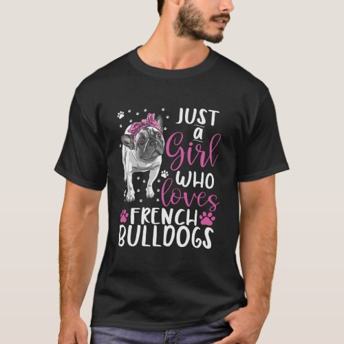 Just A Girl Who Loves French Bulldogs Dogs Lover G T_Shirt
