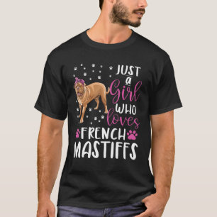 Just A Girl Who Loves french mastiffs Dogs Lover g T-Shirt