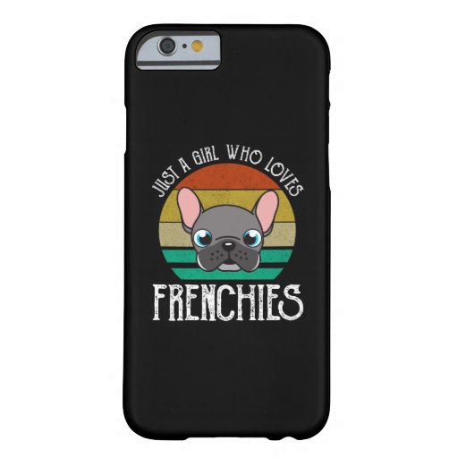 Just A Girl Who Loves Frenchies Barely There iPhone 6 Case