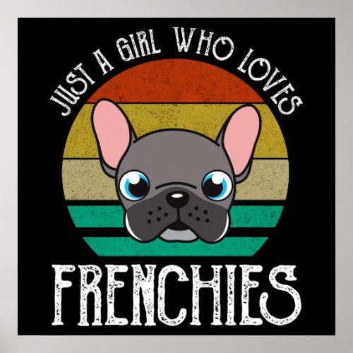 Just A Girl Who Loves Frenchies Poster