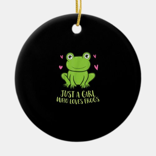 Just A Girl Who Loves Frogs  Cute Frog Girl Ceramic Ornament