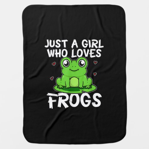 Just A Girl Who Loves Frogs  Cute Green Frog Gift Baby Blanket