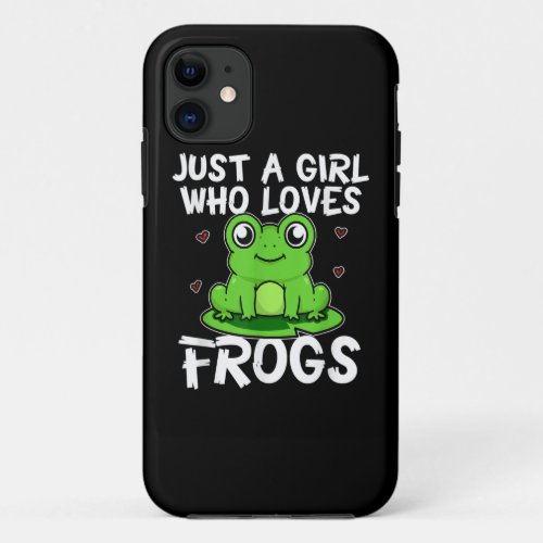 Just A Girl Who Loves Frogs  Cute Green Frog Gift iPhone 11 Case