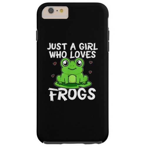 Just A Girl Who Loves Frogs  Cute Green Frog Gift Tough iPhone 6 Plus Case