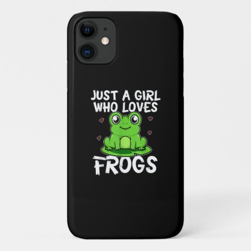 Just A Girl Who Loves Frogs  Cute Green Frog Gift iPhone 11 Case