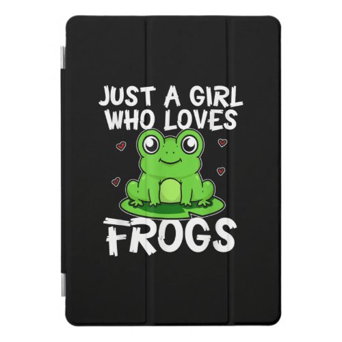 Just A Girl Who Loves Frogs  Cute Green Frog Gift iPad Pro Cover