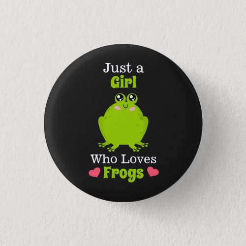 Just A Girl Who Loves Frogs Frog Lover Button