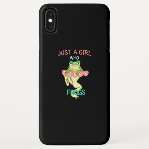 Just A Girl Who Loves Frogs  Funny Frog Gifts iPhone XS Max Case