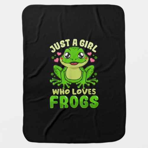 Just A Girl Who Loves Frogs  Funny Frog Lovers Baby Blanket