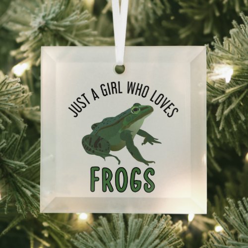 Just a girl who loves Frogs Glass Ornament