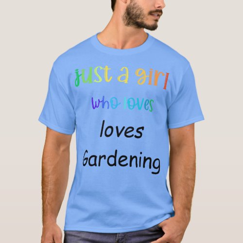 just a girl who loves gardening T_Shirt
