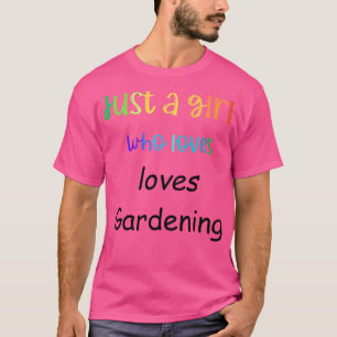 just a girl who loves gardening T-Shirt