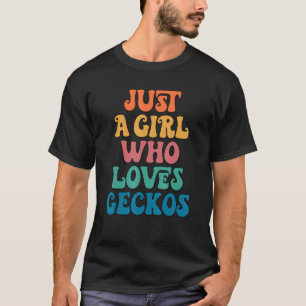Just A Girl Who Loves Geckos Gecko Lizard Fandom T-Shirt
