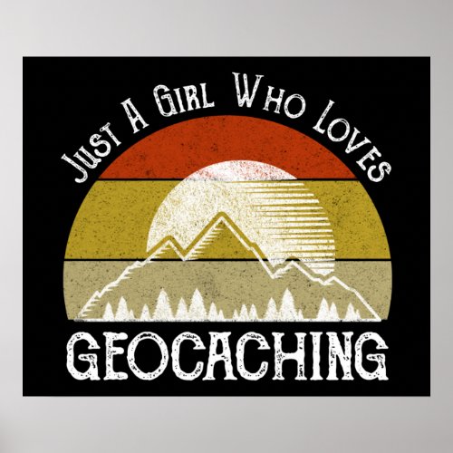 Just A Girl Who Loves Geocaching Poster