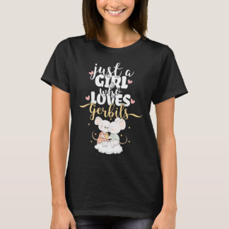 Just A Girl Who Loves Gerbils | race statement T-Shirt