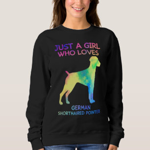 Just A Girl Who Loves German Shorthaired Pointers  Sweatshirt