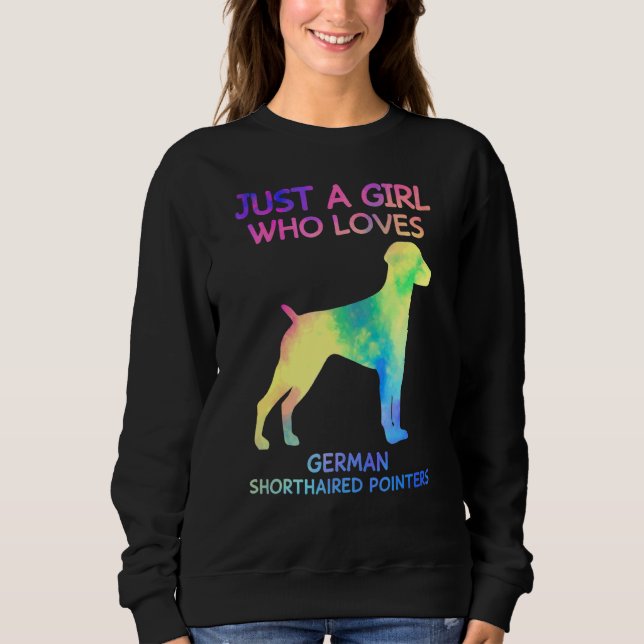 Just A Girl Who Loves German Shorthaired Pointers  Sweatshirt (Front)