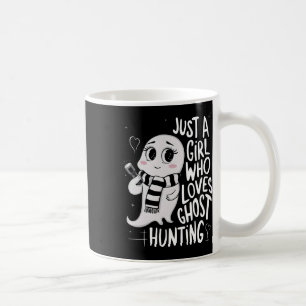 Just A Girl Who Loves Ghost Hunting Funny Ghost Hu Coffee Mug