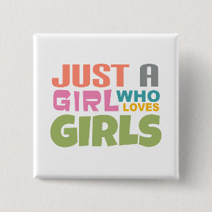 Just a girl who loves girls button