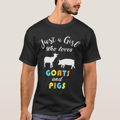 Just A Girl Who Loves Goats And Pigs Farmer Girls T_Shirt