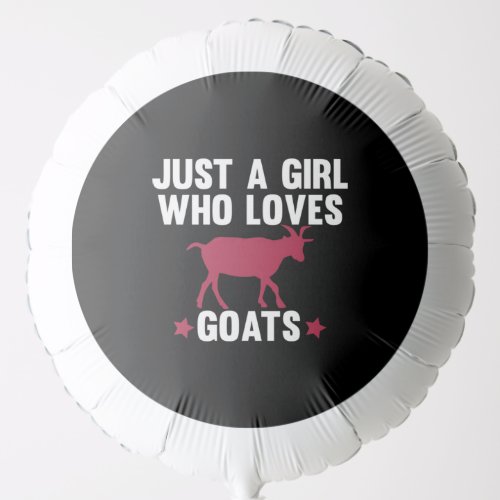 Just a Girl Who Loves Goats Cute Goats Lover Balloon