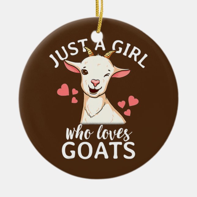 Just A Girl Who Loves Goats Gift Farmer Goat Mom  Ceramic Ornament (Front)