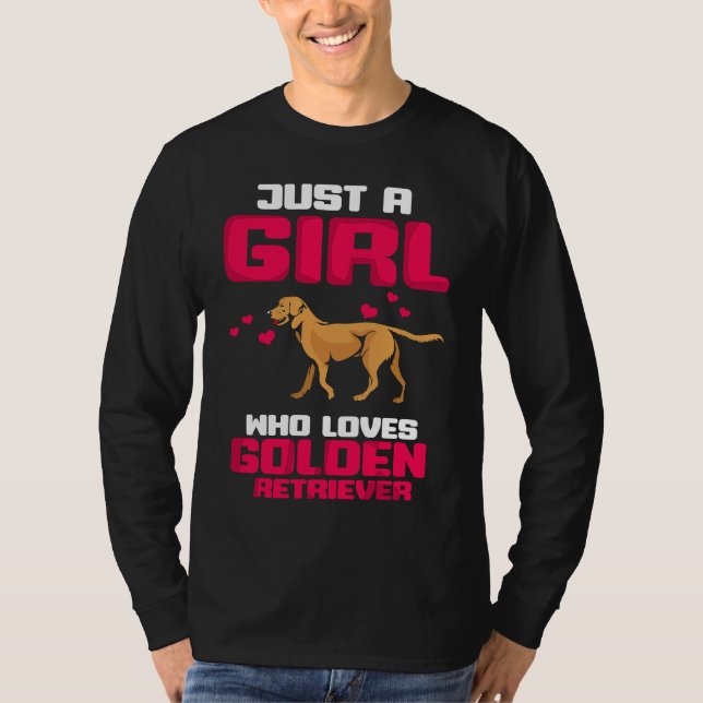 Just a girl who loves Golden Retriever Gold Dog Lo T-Shirt (Front)