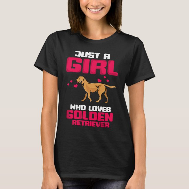 Just a girl who loves Golden Retriever Gold Dog Lo T-Shirt (Front)