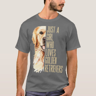 Just A Girl Who Loves Golden Retrievers T-Shirt