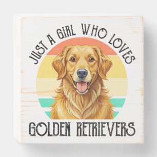 Just A Girl Who Loves Golden Retrievers Wooden Box Sign