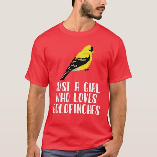 Just A Girl Who Loves Goldfinches T_Shirt