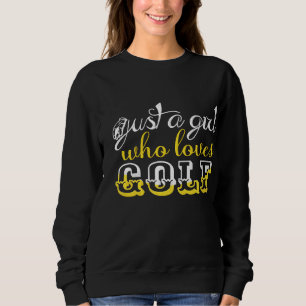 Just A Girl Who Loves Golf Trendy Golf Quote Embroidered Sweatshirt