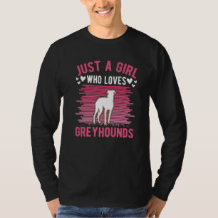 Just a girl who loves Greyhounds Whippet Galgo T-Shirt