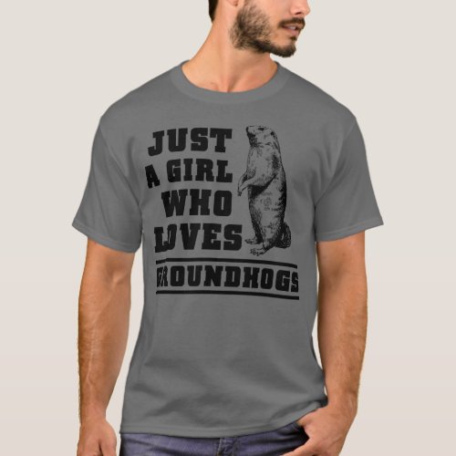 Just a girl who loves Groundhogs Groundhog day  _ T_Shirt