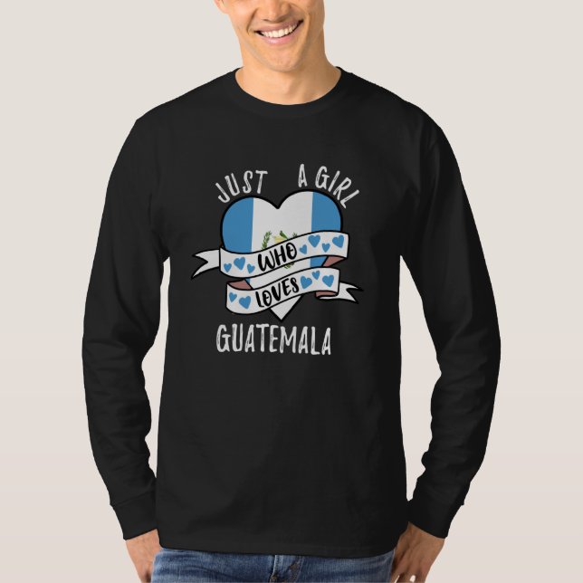 Just A Girl Who Loves Guatemala T-Shirt (Front)