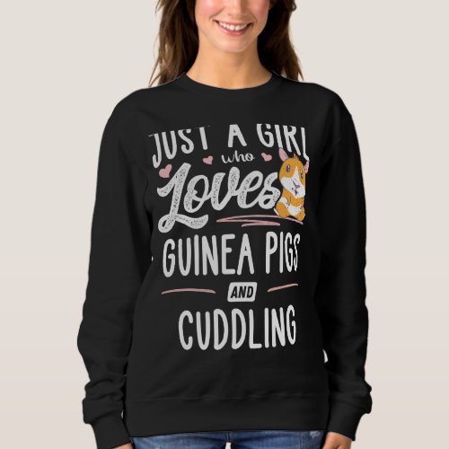 Just A Girl Who Loves Guinea Pigs And Cuddling Sweatshirt