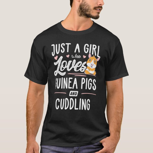 Just A Girl Who Loves Guinea Pigs And Cuddling T-Shirt (Front)