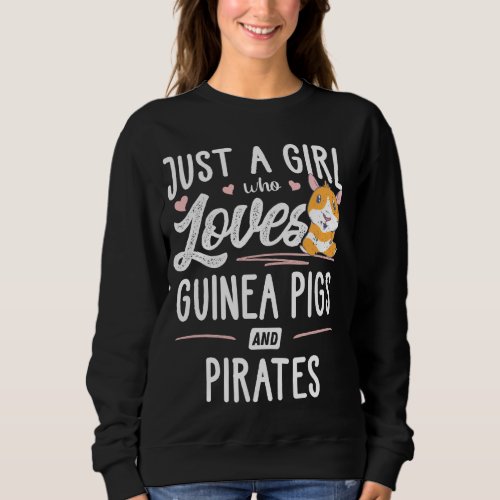 Just A Girl Who Loves Guinea Pigs And Pirates Sweatshirt