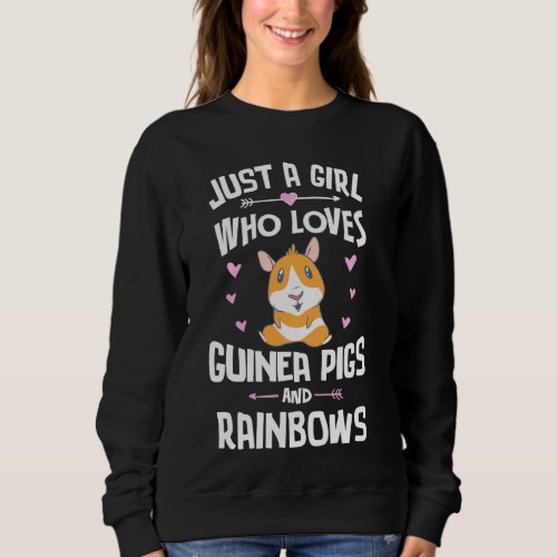 Just A Girl Who Loves Guinea Pigs And Rainbows Sweatshirt