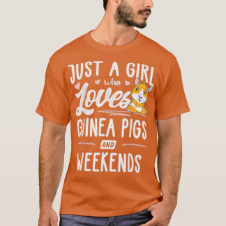 Just A Girl Who Loves Guinea Pigs And Weekends  -  T-Shirt