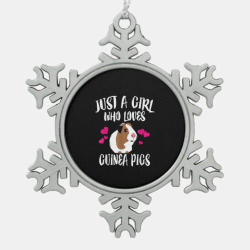 Just A Girl Who Loves Guinea Pigs Guinea Pig Gift Snowflake Pewter Christmas Ornament