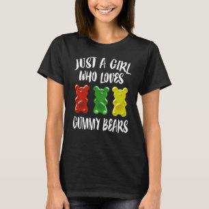 Just A Girl Who Loves Gummy Bears T-Shirt