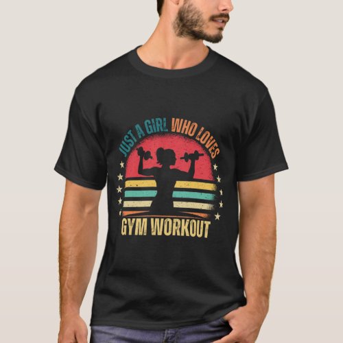 Just a girl who loves gym workout T_Shirt