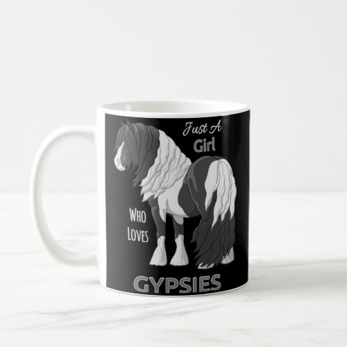 Just A Girl Who Loves Gypsies Black Pinto Gypsy Va Coffee Mug