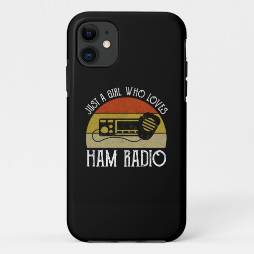 Just A Girl Who Loves Ham Radio iPhone 11 Case